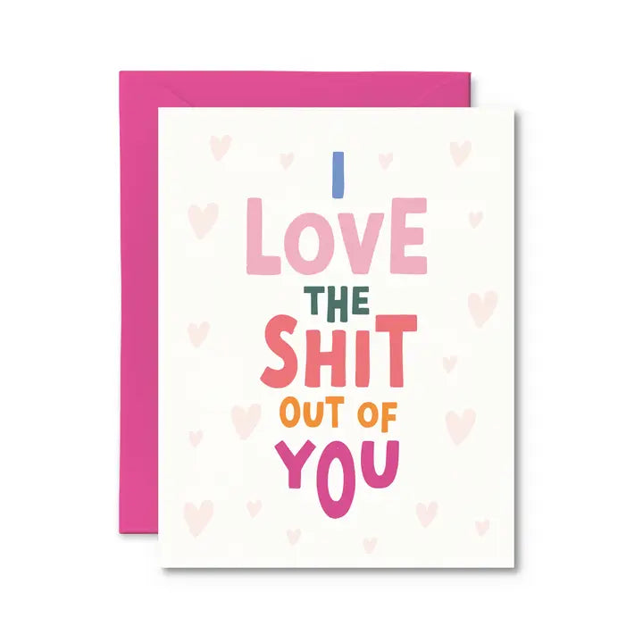 I Love the Shit Out of You Funny Love Card