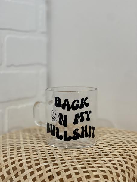 On My Bullshit Glass Mug