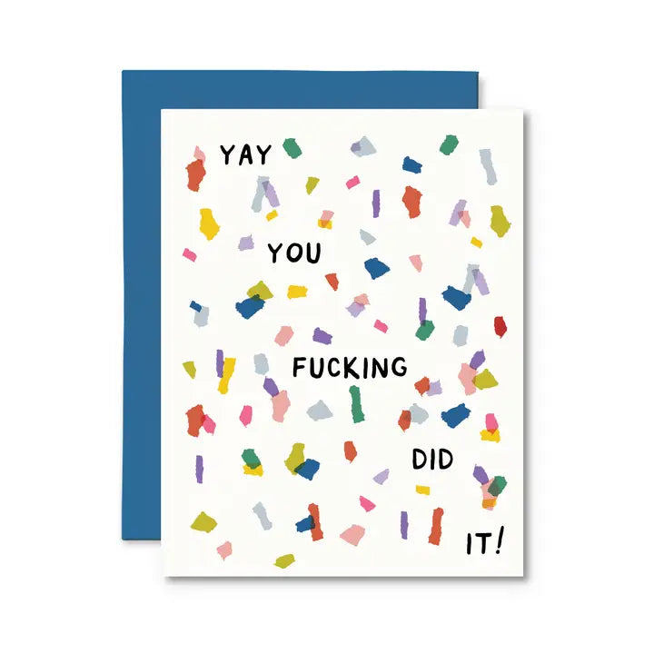 Yay You Fucking Did It Card