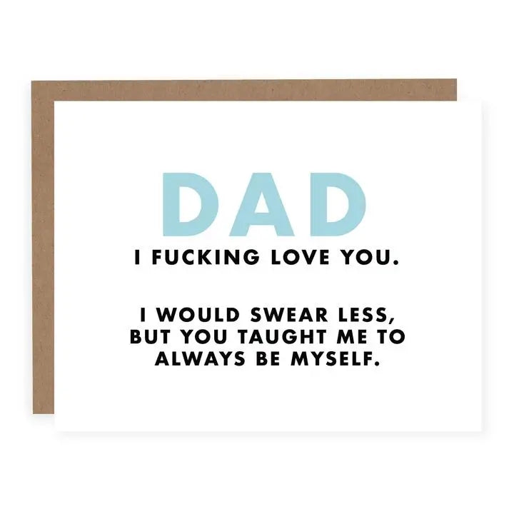 Dad I Fucking Love You Card