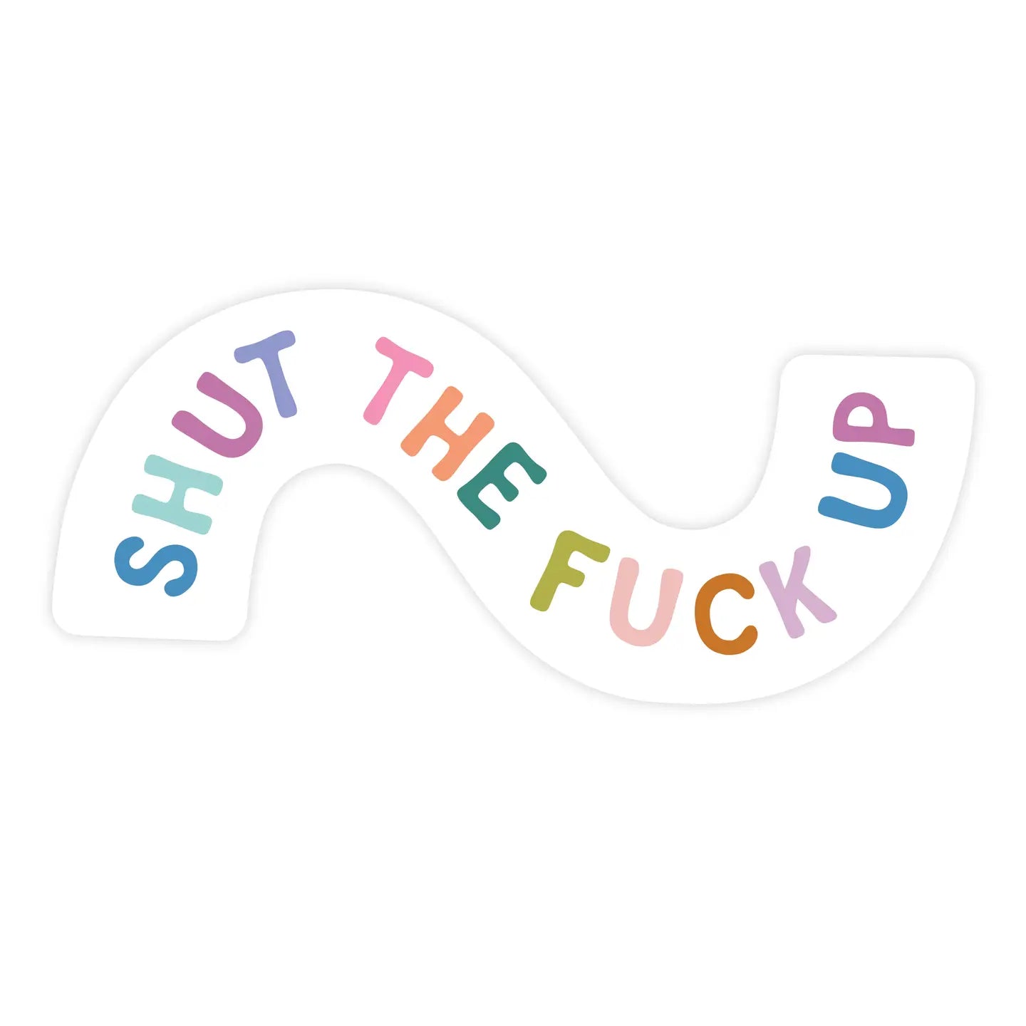Shut The Fuck Up Sticker