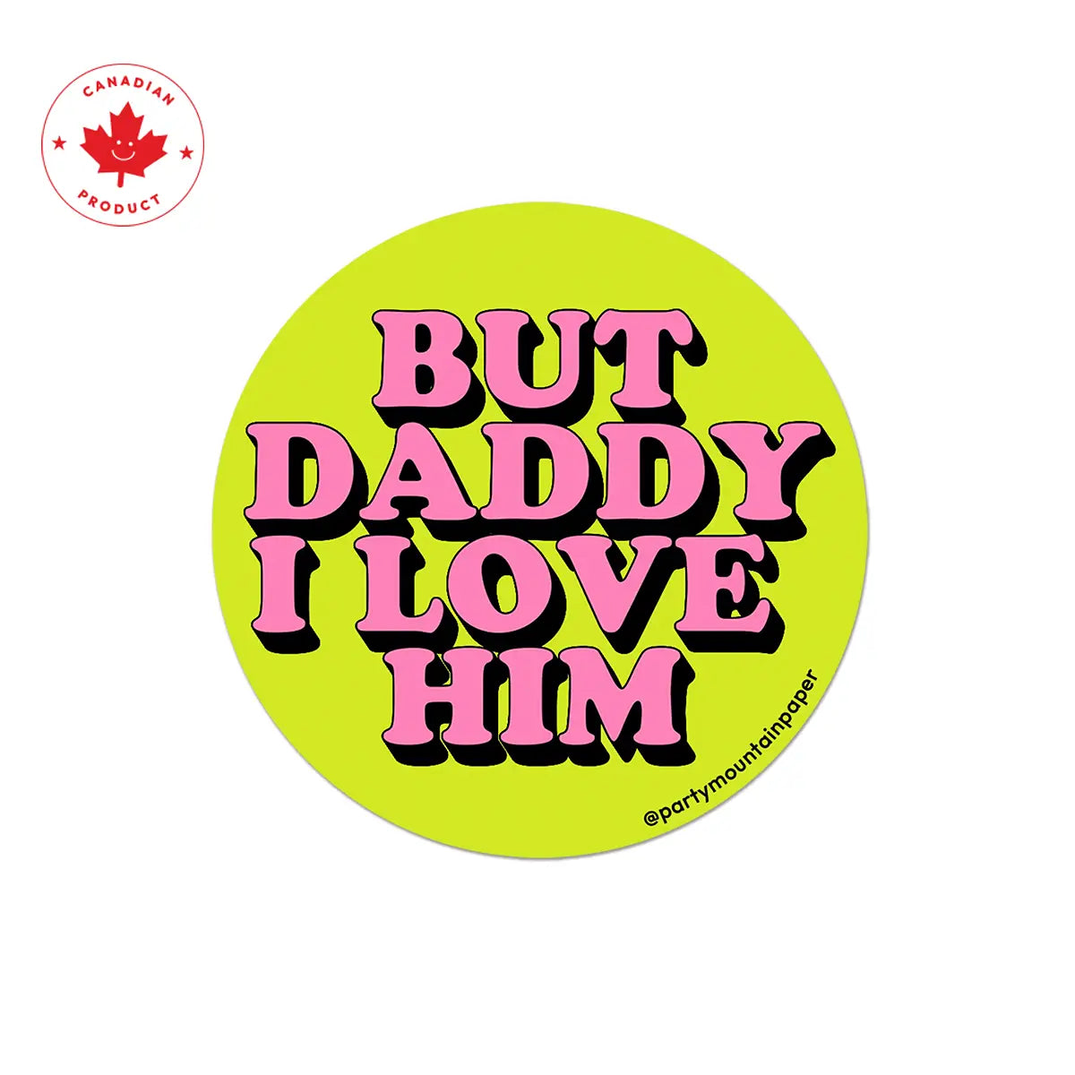 Daddy I Love Him Sticker