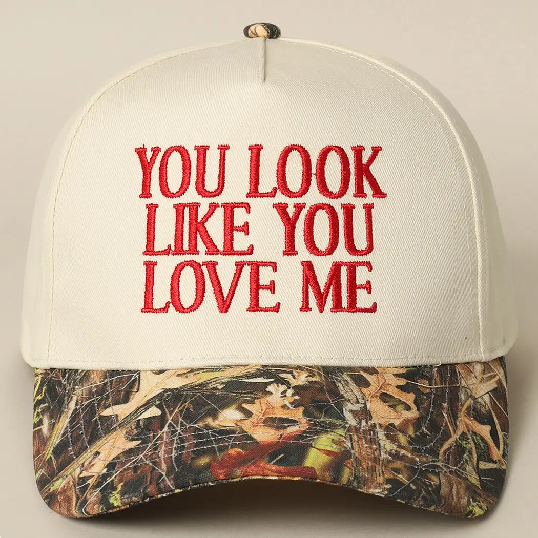 You Look Like You Love Me Embroidery Camo Trucker