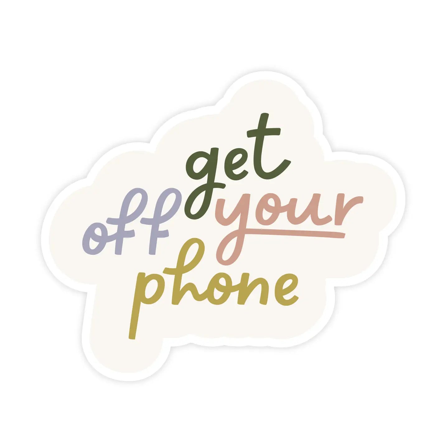 Get Off Your Phone Sticker