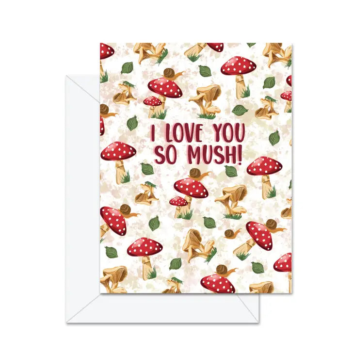 I Love You So Mush! - Greeting Card