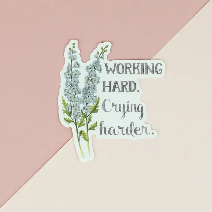 Working Hard, Crying Harder Sticker