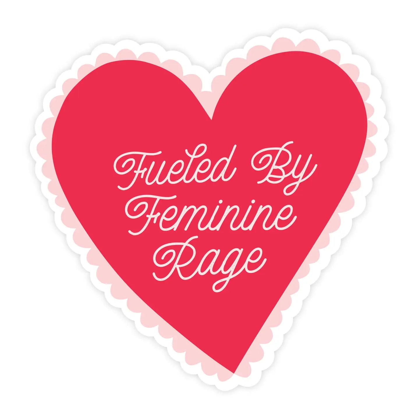 Fueled By Feminine Rage Sticker
