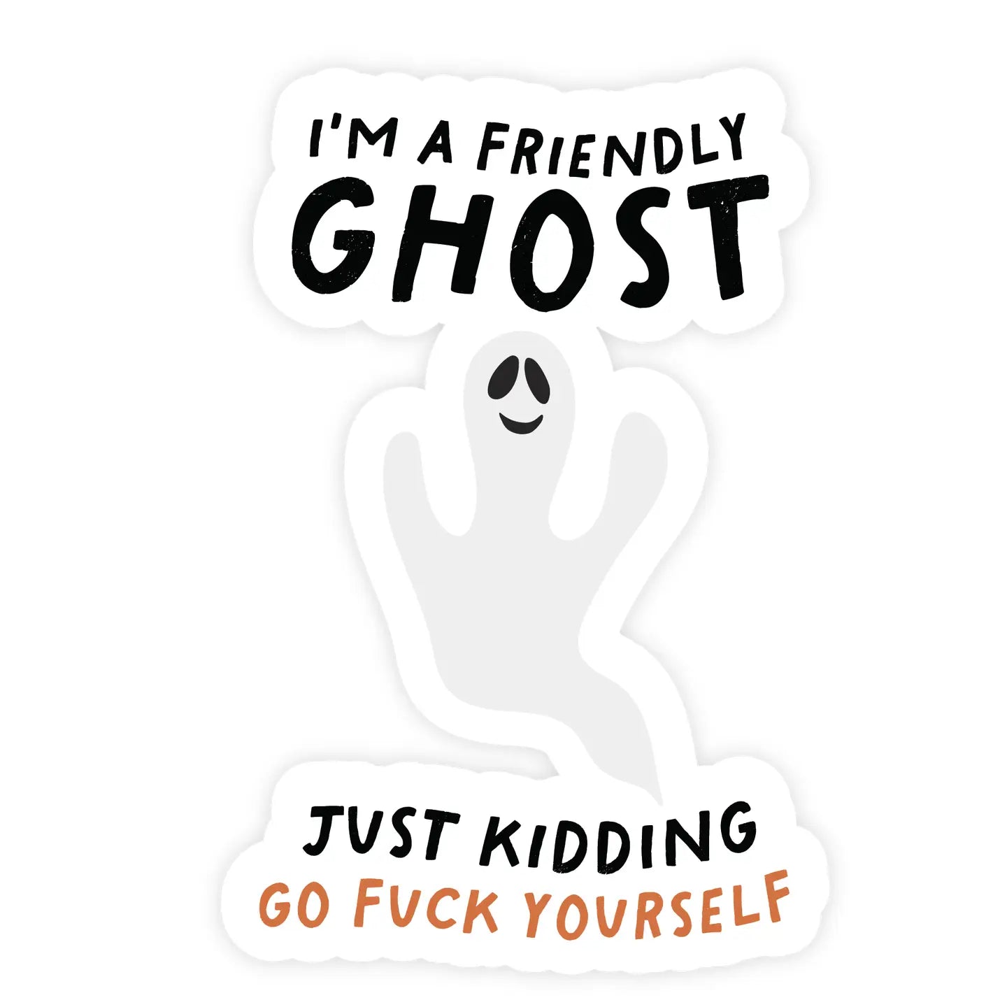 I'm A Friendly Ghost Just Kidding Funny Halloween Sticker