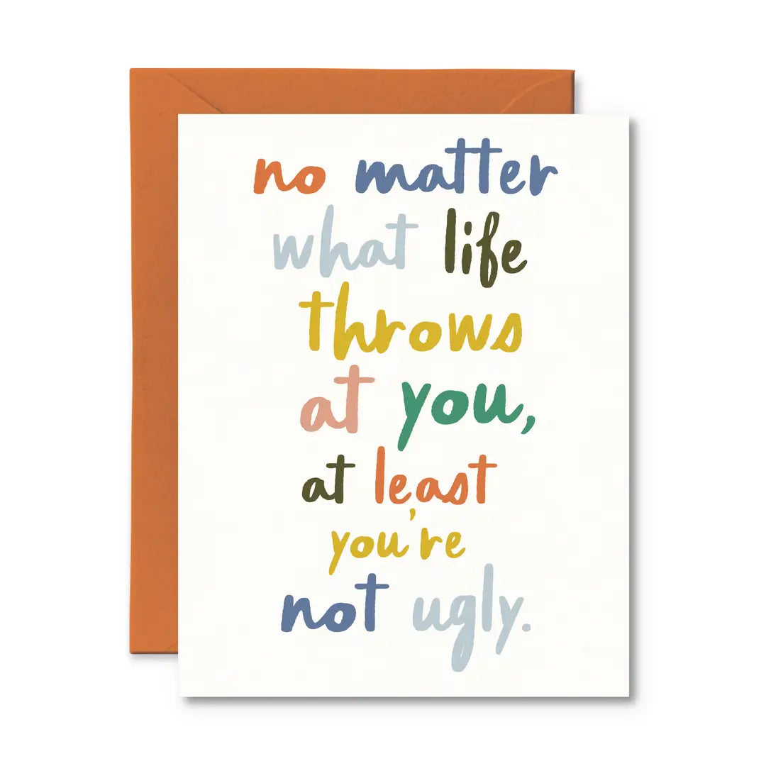 At Least You're Not Ugly | Greeting Card
