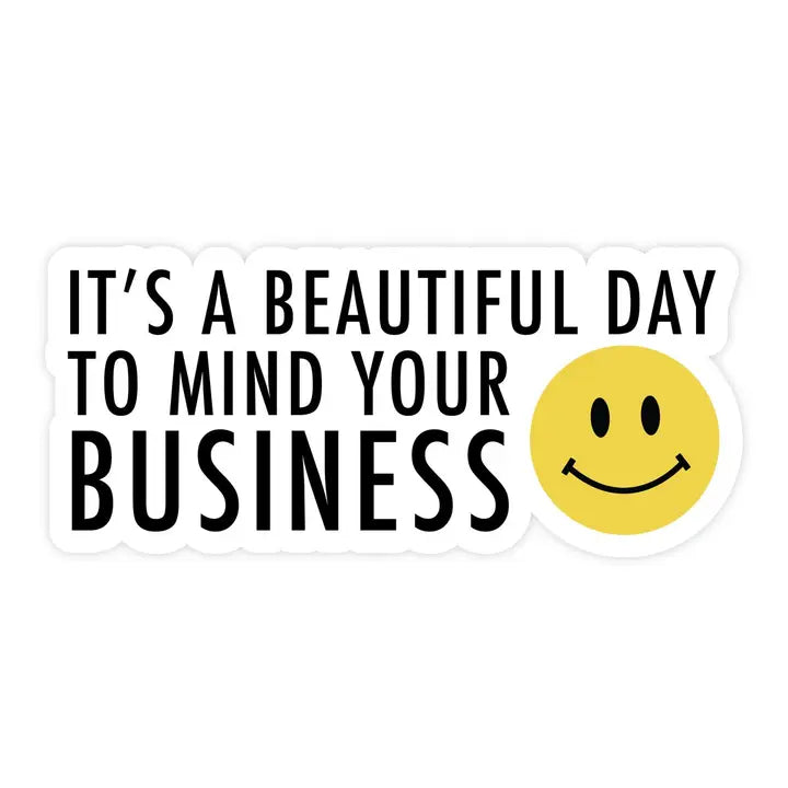 It's A Beautiful Day To Mind Your Business Sticker