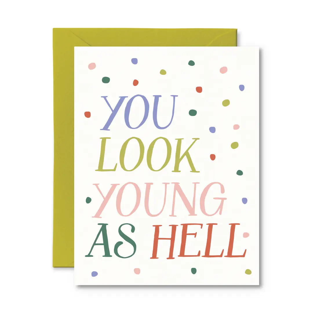 You Look Young As Hell Card