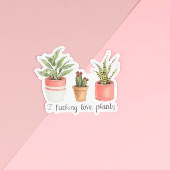 I Fucking Love Plants Sticker