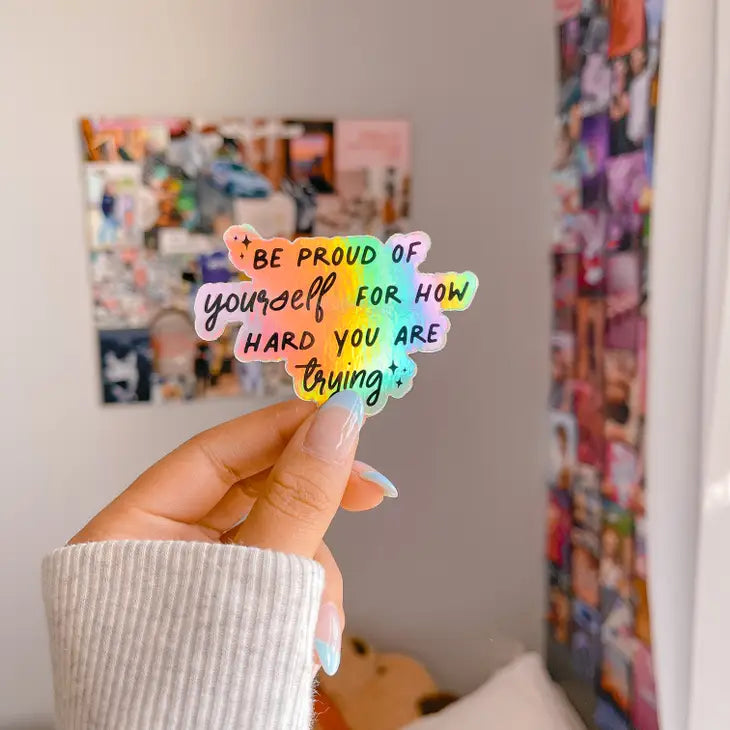 Be Proud of Yourself | Holographic Sticker