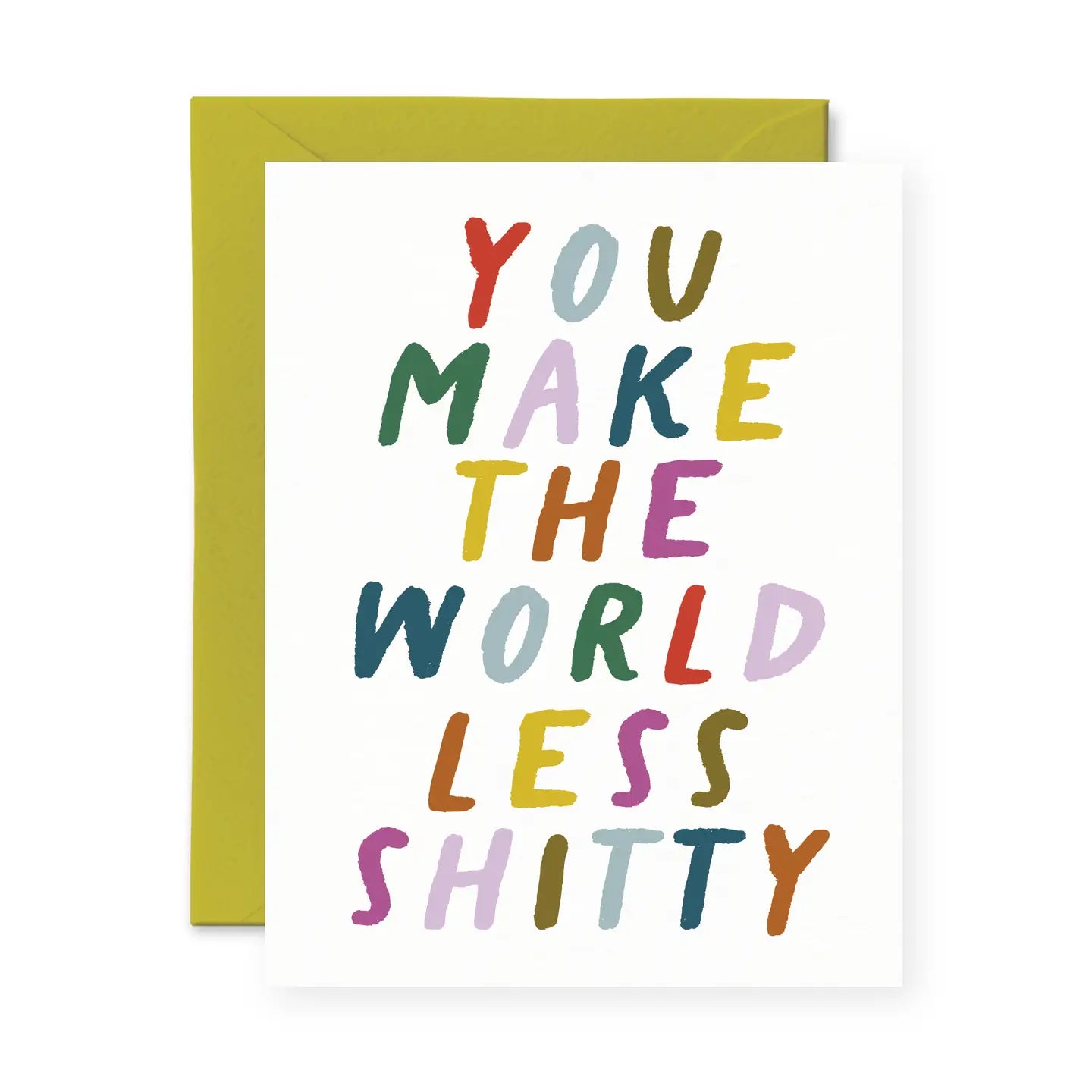 You Make the World Less Shitty Card