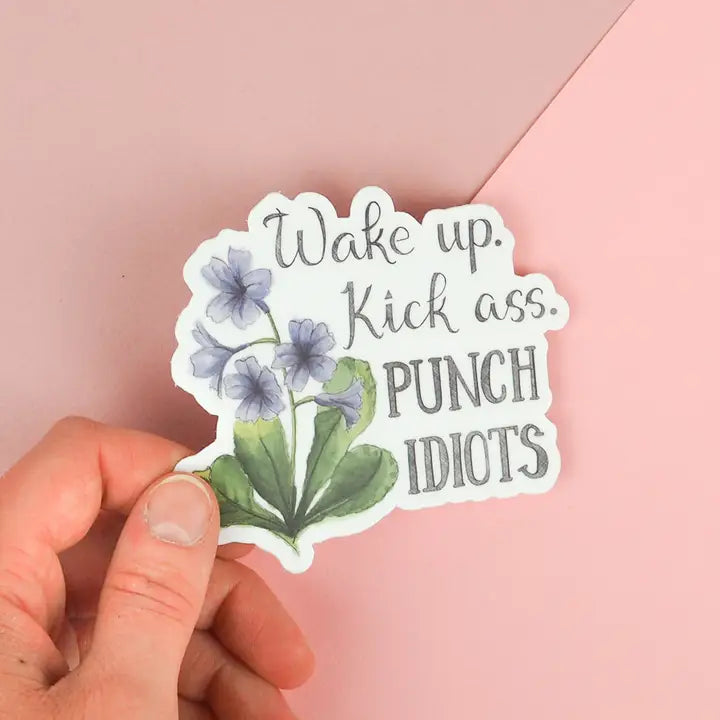 Wake Up. Kick Ass. Punch Idiots Stickers