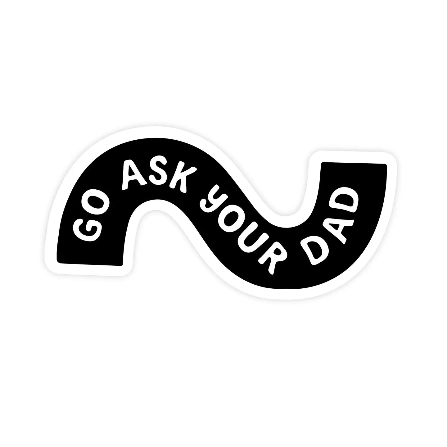 Go Ask Your Dad Sticker