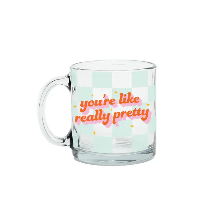 Glass Mug | You're Like Really Pretty