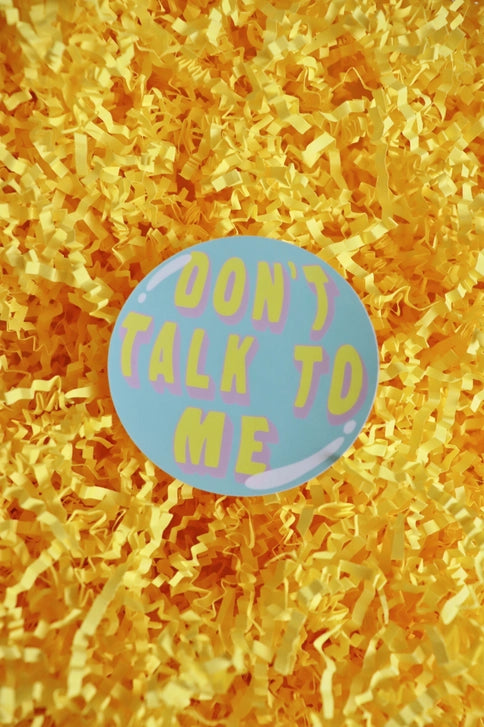 Don't Talk To Me | Glossy Waterproof Vinyl Sticker
