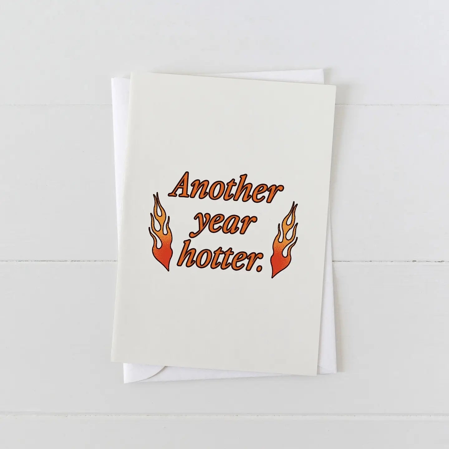 Another Year Hotter Birthday Greeting Card