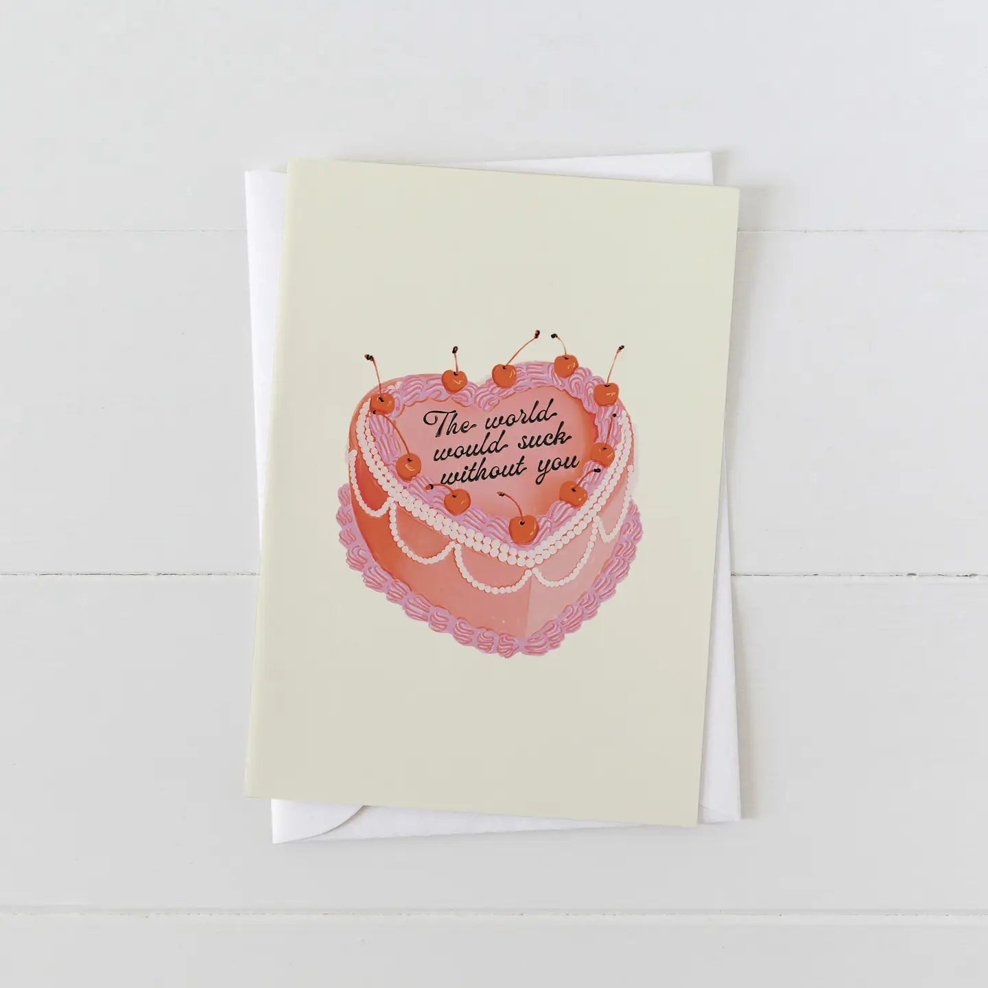 The World Would Suck Without You Heart Cake Greeting Card