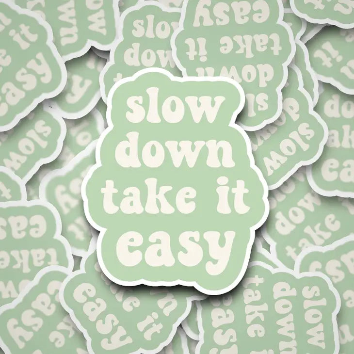 "Slow Down Take it Easy" Waterproof Sticker