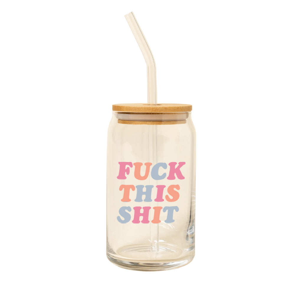 Can Glass w/Lid + Straw | Fuck This Shit