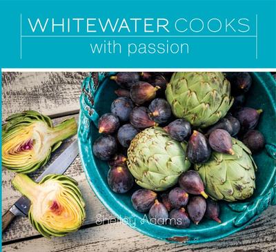 Whitewater Cooks: With Passion